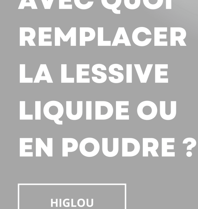 Avec quoi remplacer la lessive liquide ou en poudre ?