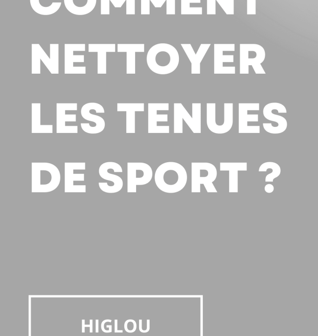 Comment nettoyer les tenues de sport ?