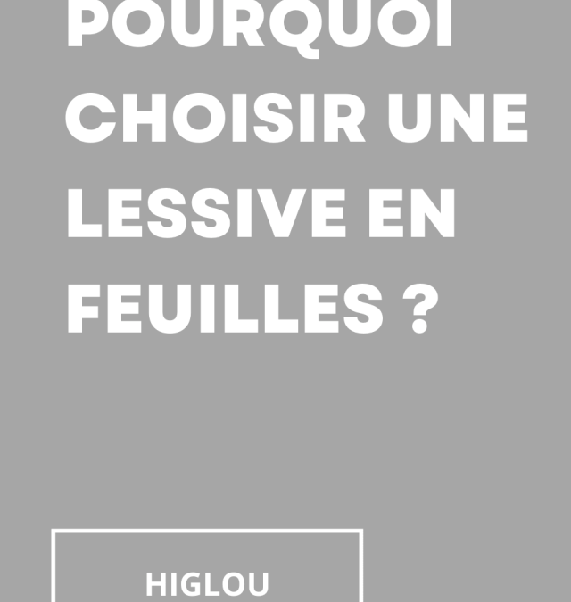 Pourquoi choisir une lessive en feuilles ?