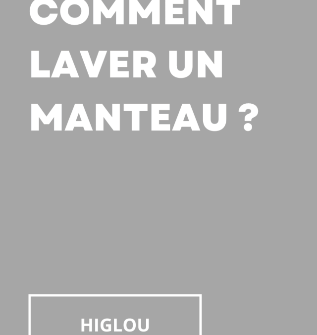 Comment laver un manteau ?