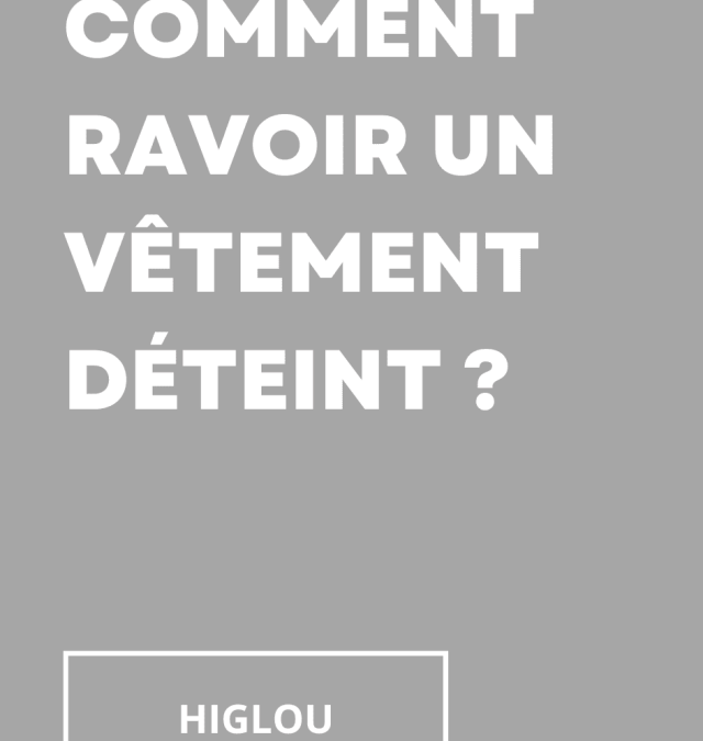 Comment ravoir un vêtement déteint ?