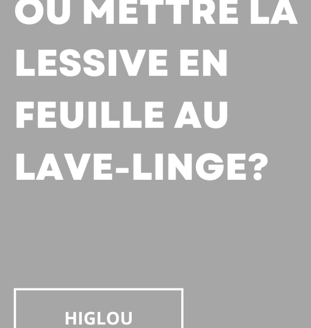 Où mettre la lessive en feuille au lave-linge ?