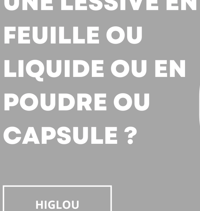 Une lessive en feuille ou liquide ou en poudre ou capsule ?