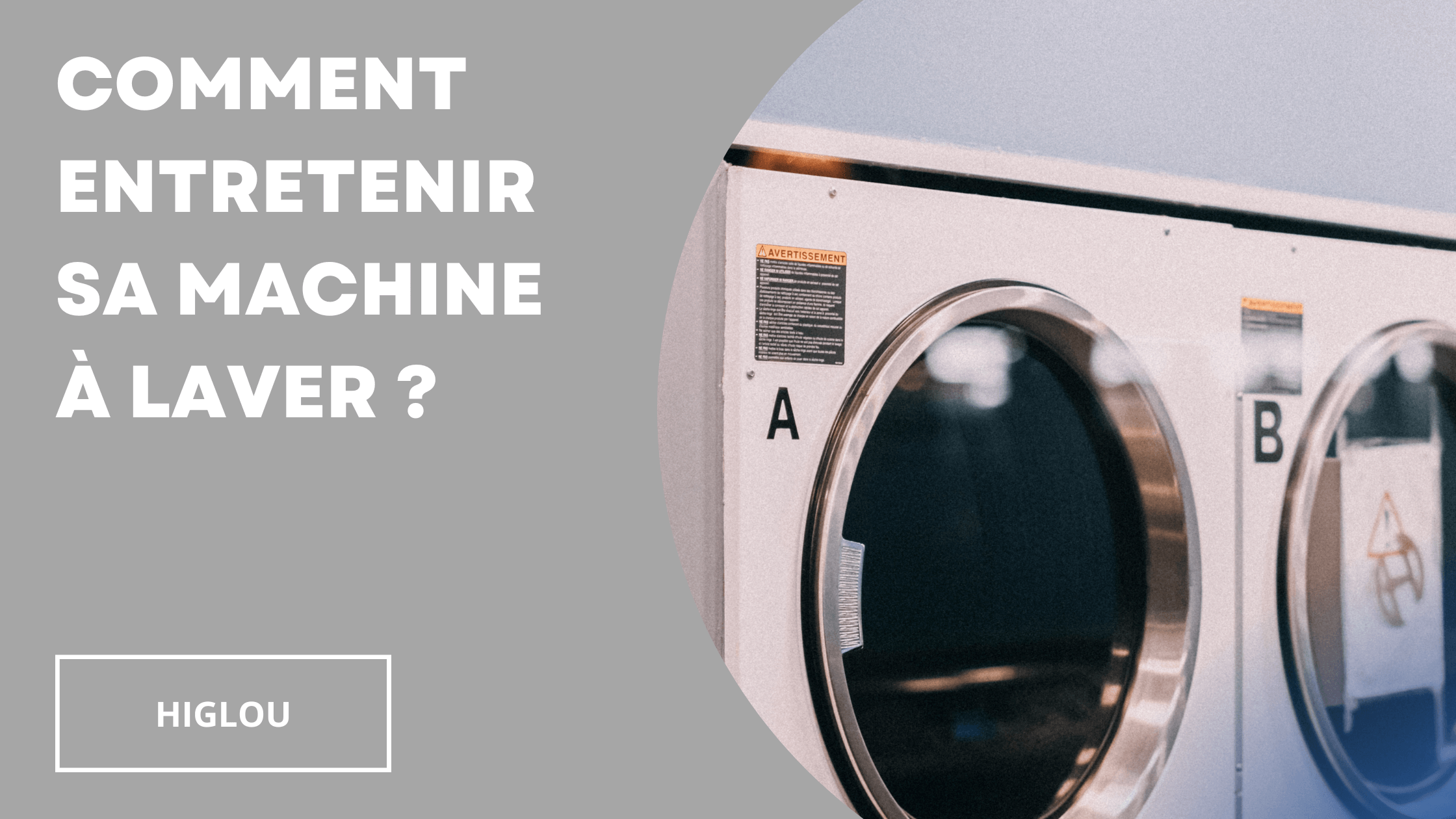 Comment entretenir sa machine à laver ? | Higlou