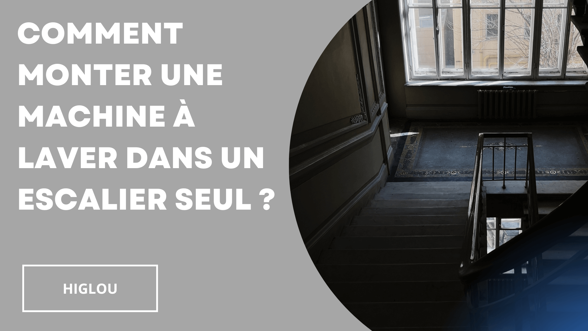 Comment monter une machine à laver dans un escalier seul ? | Higlou